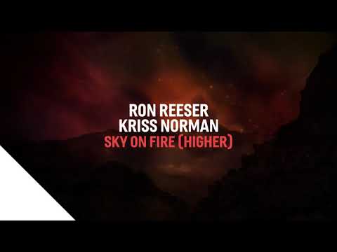 Ron Reeser x Kriss Norman - Sky On Fire (Higher) Feat. OMZ