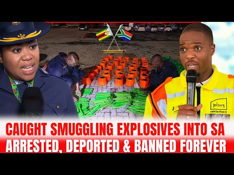 Foreigners Caught Smuggling Explosives Into SA | Arrested, Deported & Banned Forever |
