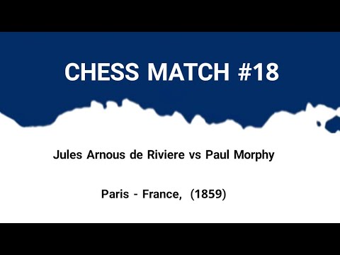 Jules Arnous de Riviere vs Paul Morphy. Paris - France,  (1859)