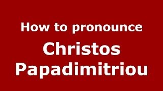 How to pronounce Christos Papadimitriou