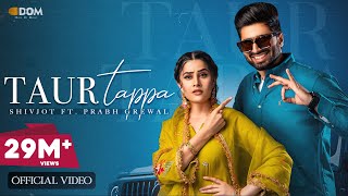 Taur Tappa (Official Video) Shivjot  Gurlez Akhtar