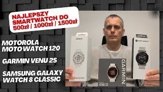 Jaki smartwatch kupić? Najlepsze smartwatche do 500/1000/1500 zł - Motorola / Garmin / Samsung