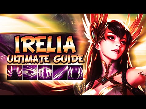 IRELIA ULTIMATE GUIDE [IN-DEPTH] SEASON 10 | Best Combos, Best Builds - League Of Legends
