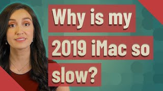 Why is my 2019 iMac so slow?