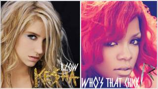 Ke$ha vs Rihanna - Blow vs Who&#39;s That Chick MASHUP!