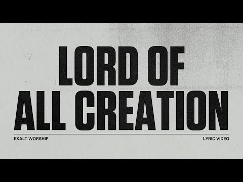 Lord of all Creation | Lyric Video | Exalt Worship