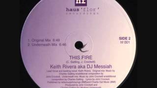 Keith Riviera - This Fire (Underneath Mix)