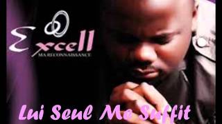 Lui seul me suffit - EXCELL