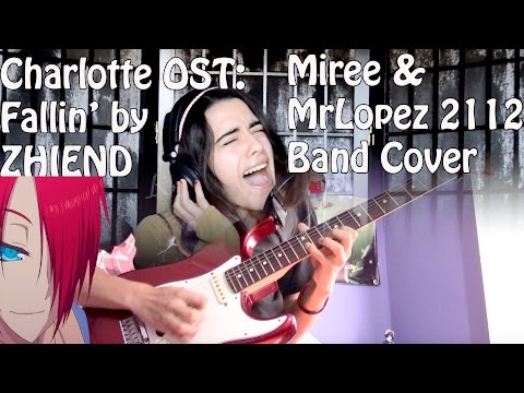 Charlotte - シャーロット - OST Episode 5 & 8 Insert song - Fallin' by Zhiend  【Band Cover Miree & MrLopez】