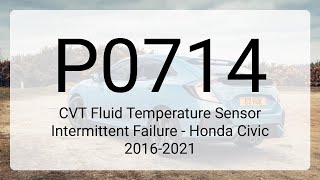 DTC P0714: CVT Fluid Temperature Sensor Intermittent Failure - Honda Civic 2016-2021
