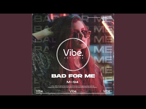 Bad For Me