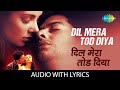 Dil Mera Tod Diya With Lyrics दिल मेरा तोड़ दिया Kasoor Alka Yagnik Af