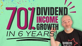 70% Dividend income growth in 6 years!