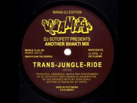 DJ Sotofett presents Another Bhakti Mix - Trans-Jungle-Ride [Wania]