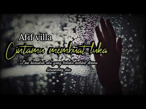 Cintamu membuat luka | Afif villa #lirik