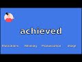 ACHIEVED - Meaning and Pronunciation