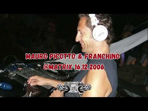 MAURO PICOTTO & FRANCHINO @MATRIX 16.12.2006