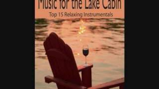 Music for the Lake Cabin - Top 15 Relaxing Instrumentals