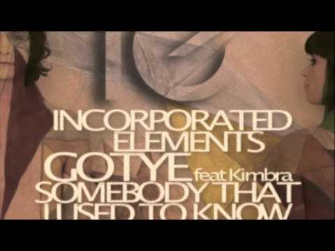 Somebody That I Used to Know - Gotye feat. Kimbra (Incorporated Elements Remix)