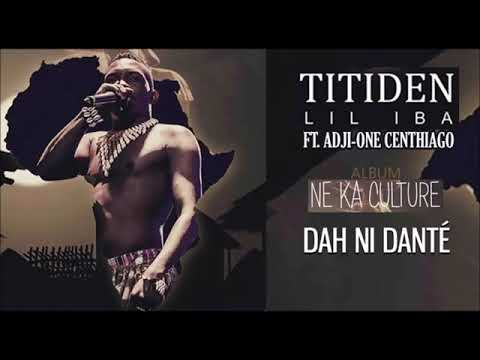 TITIDEN LIL IBA feat ADJI-ONE CENTHIAGO -DAH NI DANTÉ