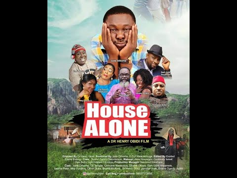 HOUSE ALONE; FULL NOLLYWOOD MOVIE Dr Henry Obidi