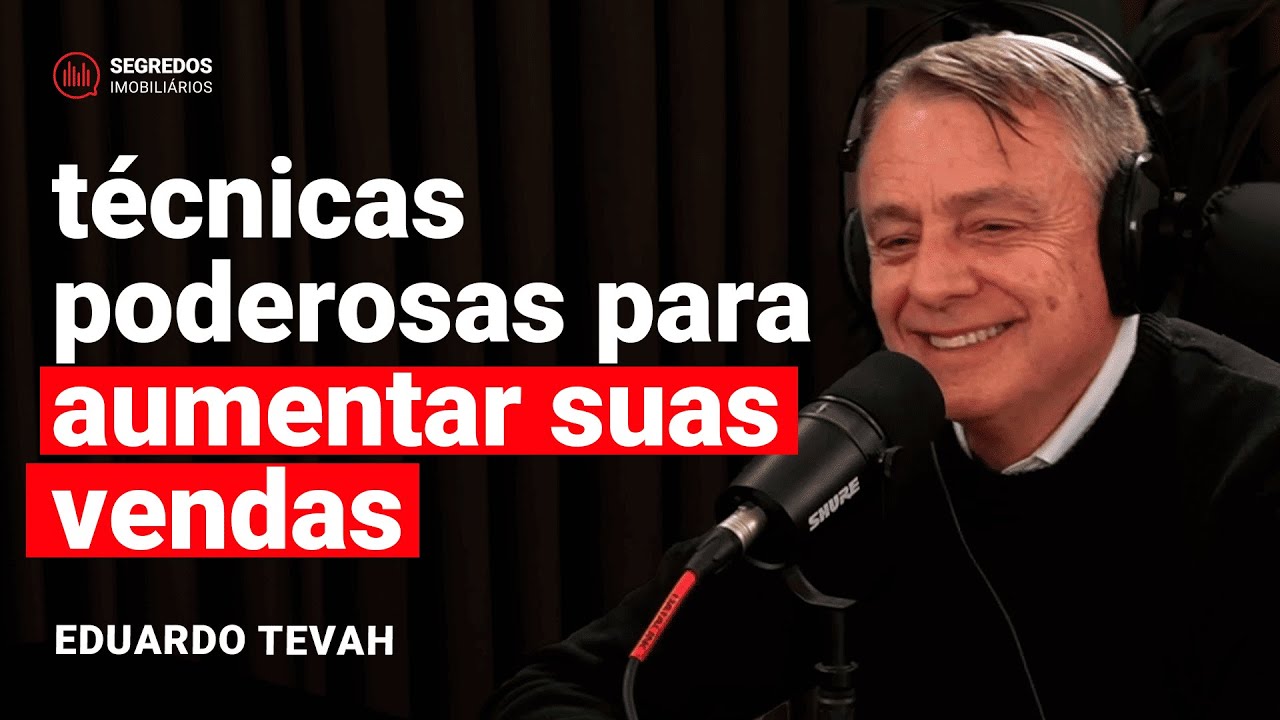 TÉCNICAS DE VENDA que todo CORRETOR DE IMÓVEIS precisa SABER - Eduardo Tevah