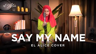 Download lagu Say My Name - Alman Nusrat | El Alice Cover mp3 Download lagu Say My Name - Alman Nusrat | El Alice Cover mp3