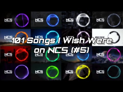 101 Songs I Wish Were on NCS! (#5)