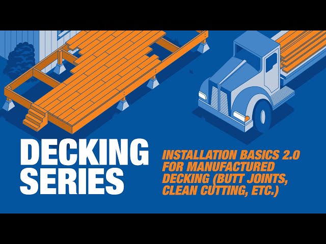Installation Basics 2.0 for Manufactured Decking (Butt Joints, Clean Cutting, etc.)