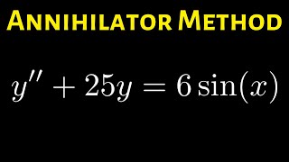 How to use the Annihilator Method to Solve a Differential Equation Example with y'' + 25y = 6sin(x)