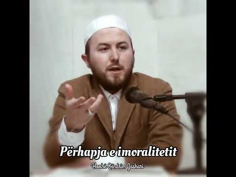 Përhapja e imoralitetit - Hoxhë Qëndrim Jashari