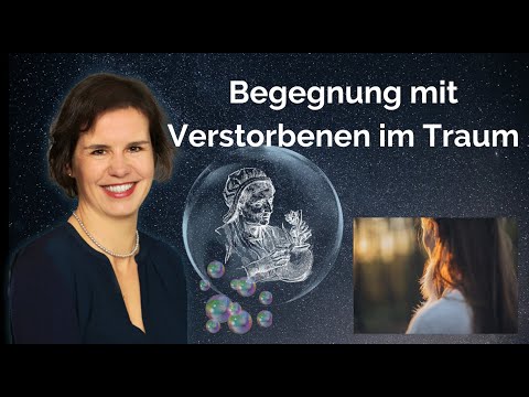 Was bedeutet es, wenn bereits Verstorbene im Traum vorkommen? (Claudia Fügel)