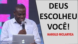 Deus Escolheu Você! - Pr. Harold Mclaryea