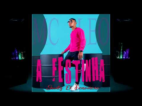 A Festinha - MC LEO Feat. Santy El Fenómeno - KchaFunk 2020
