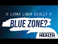 Is Loma Linda Really A Blue Zone