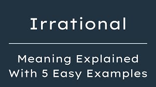 What Does Irrational Mean Irrational Meaning in English With 5 Example Sentences