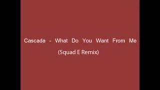 Cascada - What Do You Want From Me (Squad E Remix)