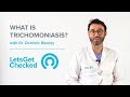 What is Trichomoniasis? Signs, Symptoms & Getting Tested