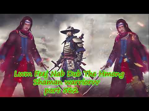 Lwm Feej Nab Dub The Hmong  Warrior Legendary  Story Part 562 - 25/10/2023
