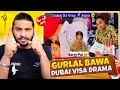 Gurlal Bawa Dubai Visa Drama😡