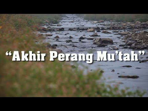 Kisah Nabi Muhammad SAW Episode 74 Akhir Perang Mut'ah