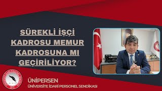 SÜREKLİ İŞÇİ KADROSU MEMUR KADROSUNA MI GEÇİRİLİYOR?