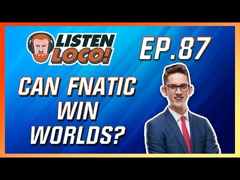 Listen Loco Ep. 87 – EU at Worlds, LEC Broadcast, and Changing League Terminology  Ft. EnderCasts
