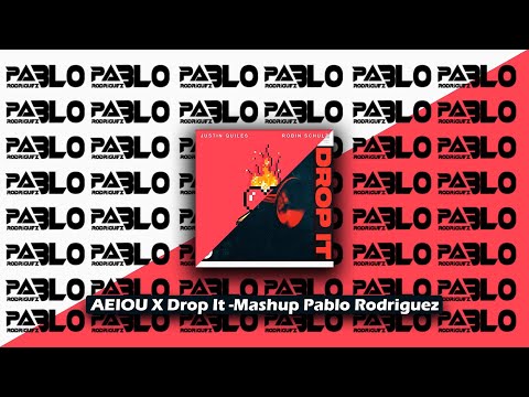 AEIOU X Drop It (Mashup)-  Pablo Rodriguez