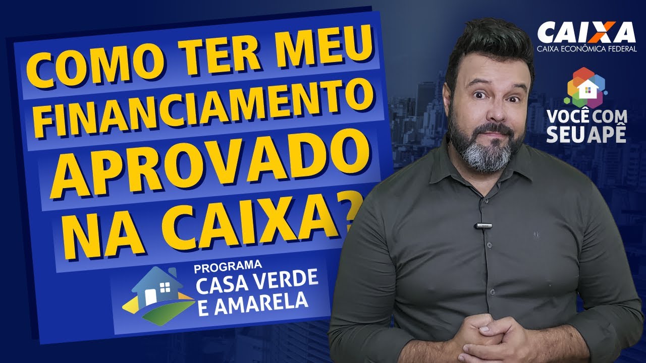 Como Ter Meu Financiamento Aprovado na Caixa Econômica Federal? Programa Casa Verde e Amarela.