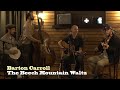 Barton Carroll The Beech Mountain Waltz Live 2013