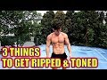 3 Things You Must Do To Get Ripped & Toned
