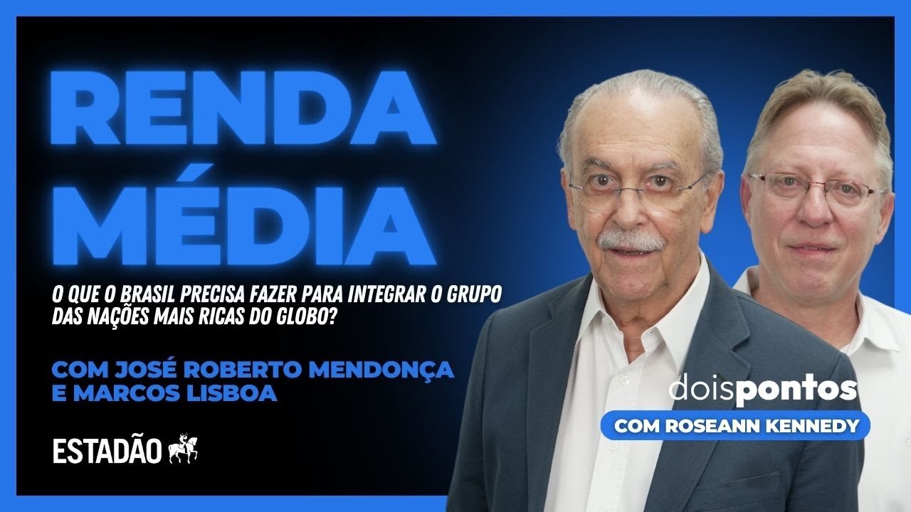 Economia brasileira e a renda média | José Roberto Mendonça de Barros e Marcos Lisboa | Dois Pontos