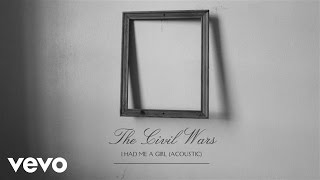 The Civil Wars - I Had Me a Girl (Acoustic) (Audio)