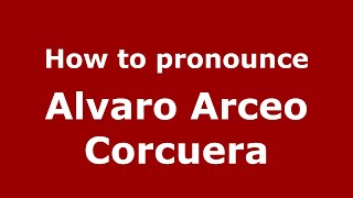 How to pronounce Alvaro Arceo Corcuera